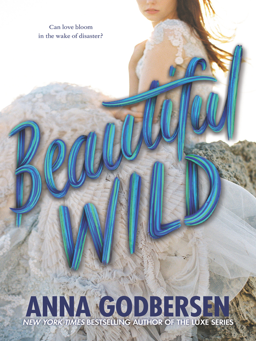 Title details for Beautiful Wild by Anna Godbersen - Wait list